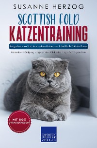 Cover Scottish Fold Katzentraining - Ratgeber zum Trainieren einer Katze der Schottisch Faltohr Rasse