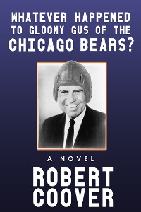 Cover Whatever Happened to Gloomy Gus of the Chicago Bears?