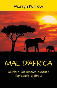 Cover Mal d'Africa. Diario di un medico durante l’epidemia di Ebola