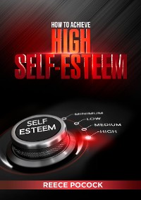 Cover How to Achieve High Self-Esteem