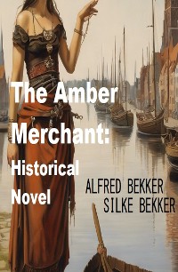 Cover The Amber Merchant: Historical Novel
