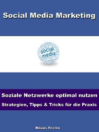 Cover Social Media Marketing – Soziale Netzwerke optimal nutzen -Strategien, Tipps & Tricks für die Praxis