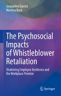 Cover The Psychosocial Impacts of Whistleblower Retaliation