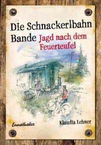 Cover Die Schnackerlbahn Bande: Jagd nach dem Feuerteufel