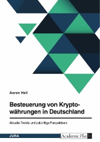 Cover Besteuerung von Kryptowährungen in Deutschland. Aktuelle Trends und zukünftige Perspektiven