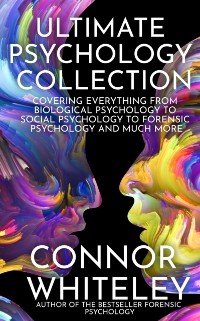 Cover Ultimate Psychology Collection: Covering Everything From Biological Psychology To Social Psychology To Forensic Psychology And Much More