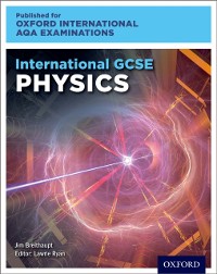 Cover Oxford International AQA Examinations: International GCSE Physics