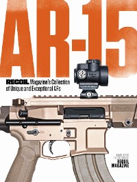 Cover AR-15: RECOIL Magazine’s Collection of Unique and Exceptional ARs