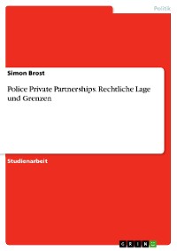 Cover Police Private Partnerships. Rechtliche Lage und Grenzen