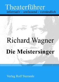 Cover Die Meistersinger - Theaterführer im Taschenformat zu Richard Wagner