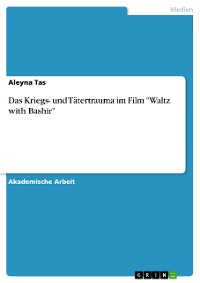 Cover Das Kriegs- und Tätertrauma im Film "Waltz with Bashir"