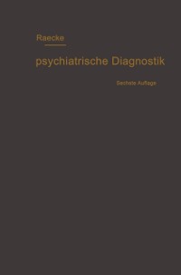Cover Grundriss der psychiatrischen Diagnostik nebst einem Anhang enthaltend die für den Psychiater wichtigsten Gesetzesbestimmungen und eine Uebersicht der gebräuchlichsten Schlafmittel