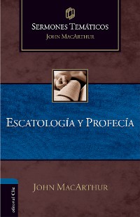 Cover Sermones temáticos sobre escatología y profecía