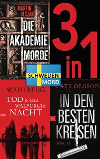 Cover Schwedenmord: Tod in der Walpurgisnacht / Die Akademiemorde / In den besten Kreisen (3in1 Bundle)