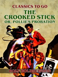 Cover Crooked Stick, or, Pollie's Probation