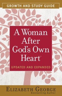 Cover Woman After God's Own Heart(R) Growth and Study Guide