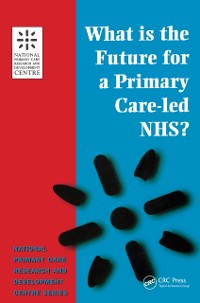 Cover What is the Future for a Primary Care-Led NHS?