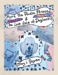 Cover Pierre the Poodle Prince & The Lost Isle of Doglantis