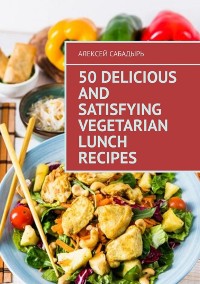 Cover 50 delicious and satisfying vegetarian lunch recipes