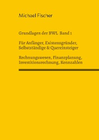 Cover Grundlagen der Betriebswirtschaftslehre Band 1 Rechnungswesen, Investitionsrechnung, Finanzplanung, Auswertung betriebswirtschaftlicher Kennzahlen