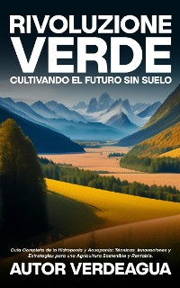 Cover Rivoluzione Verde: Cultivando el Futuro Sin Suelo