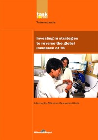 Cover UN Millennium Development Library: Investing in Strategies to Reverse the Global Incidence of TB