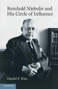 Cover Reinhold Niebuhr and His Circle of Influence
