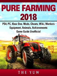 Cover Pure Faming 2018, PS4, PC, Xbox One, Mods, Cheats, Wiki, Workers, Equipment, Animals, Achievements, Game Guide Unofficial