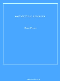 Cover Amédée Pifle, reporter