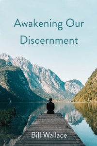 Cover Awakening Our Discernment