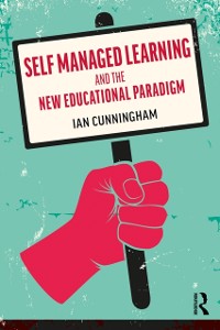 Cover Self Managed Learning and the New Educational Paradigm