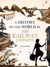 Cover History of the World in 500 Railway Journeys