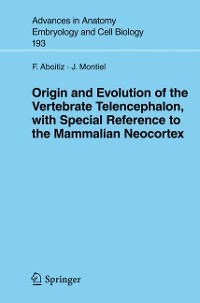 Cover Origin and Evolution of the Vertebrate Telencephalon, with Special Reference to the Mammalian Neocortex