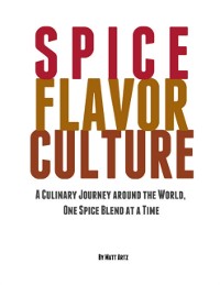 Cover Spice Flavor Culture: A Culinary Journey Around the World, One Spice Blend At a Time