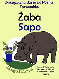 Cover Dwujezyczna Bajka po Polsku i Portugalsku: Zaba - Sapo. Nauka Portugalskiego - Edukacyjna Seria Ksiazek dla Dzieci