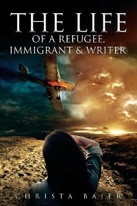 Cover THE LIFE OF A REFUGEE, IMMIGRANT AND WRITER