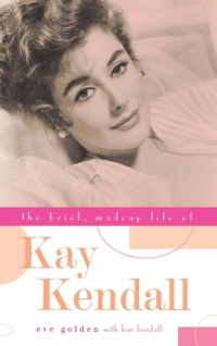 Cover Brief, Madcap Life of Kay Kendall