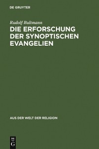 Cover Die Erforschung der synoptischen Evangelien