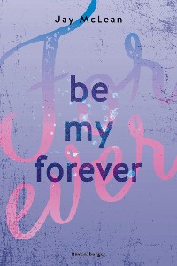 Cover Be My Forever - First & Forever 2 (Intensive, tief berührende New Adult Romance)