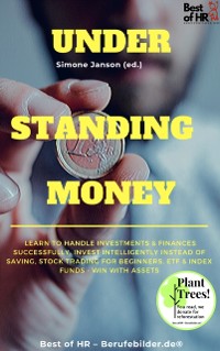Cover Understanding Money : Learn to handle investments & finances successfully, invest intelligently instead of saving, stock trading for beginners, ETF & index funds - win with assets