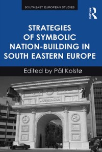 Cover Strategies of Symbolic Nation-building in South Eastern Europe