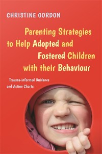 Cover Parenting Strategies to Help Adopted and Fostered Children with Their Behaviour