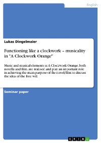 Cover Functioning like a clockwork – musicality in "A Clockwork Orange"