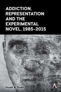 Cover Addiction, Representation and the Experimental Novel, 1985–2015