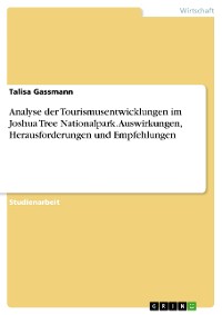 Cover Analyse der Tourismusentwicklungen im Joshua Tree Nationalpark. Auswirkungen, Herausforderungen und Empfehlungen