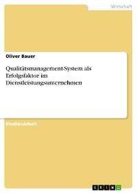 Cover Qualitätsmanagement-System als Erfolgsfaktor im Dienstleistungsunternehmen