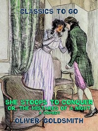Cover She stoops to conquer, or, The Mistakes of a Night, A Comedy