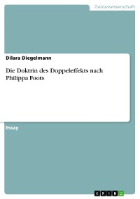 Cover Die Doktrin des Doppeleffekts nach Philippa Foots