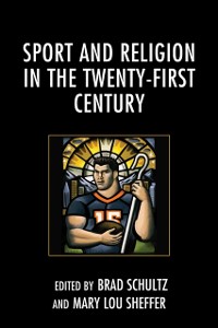 Cover Sport and Religion in the Twenty-First Century