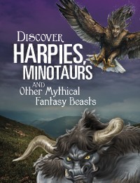 Cover Discover Harpies, Minotaurs, and Other Mythical Fantasy Beasts